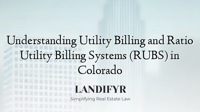 Understanding Utility Billing and Ratio Utility Billing Systems (RUBS) in Colorado