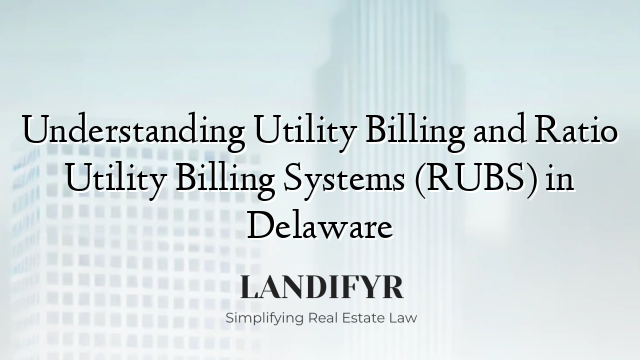 Understanding Utility Billing and Ratio Utility Billing Systems (RUBS) in Delaware