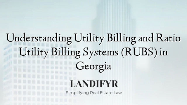 Understanding Utility Billing and Ratio Utility Billing Systems (RUBS) in Georgia