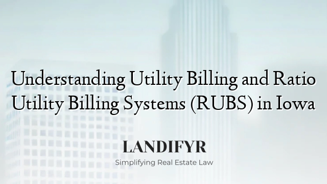 Understanding Utility Billing and Ratio Utility Billing Systems (RUBS) in Iowa