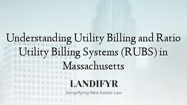 Understanding Utility Billing and Ratio Utility Billing Systems (RUBS) in Massachusetts