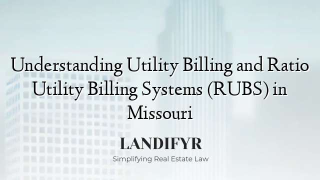 Understanding Utility Billing and Ratio Utility Billing Systems (RUBS) in Missouri