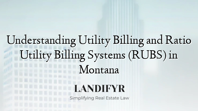 Understanding Utility Billing and Ratio Utility Billing Systems (RUBS) in Montana