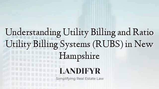 Understanding Utility Billing and Ratio Utility Billing Systems (RUBS) in New Hampshire