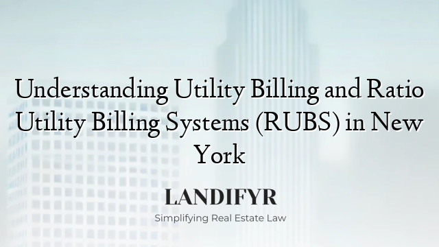 Understanding Utility Billing and Ratio Utility Billing Systems (RUBS) in New York