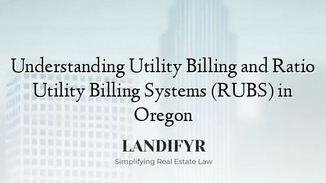 Understanding Utility Billing and Ratio Utility Billing Systems (RUBS) in Oregon