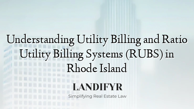Understanding Utility Billing and Ratio Utility Billing Systems (RUBS) in Rhode Island