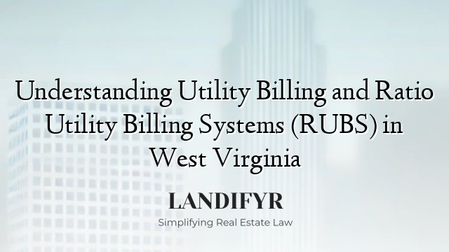 Understanding Utility Billing and Ratio Utility Billing Systems (RUBS) in West Virginia