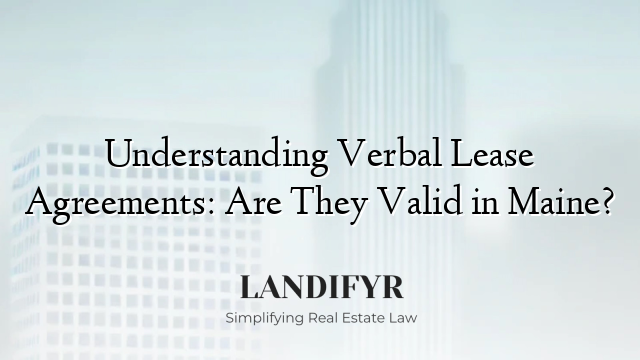 Understanding Verbal Lease Agreements: Are They Valid in Maine?