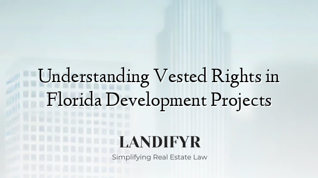 Understanding Vested Rights in Florida Development Projects