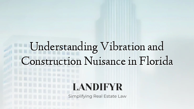 Understanding Vibration and Construction Nuisance in Florida