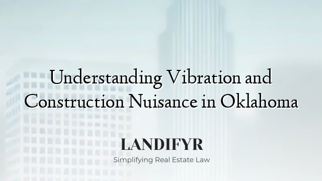 Understanding Vibration and Construction Nuisance in Oklahoma