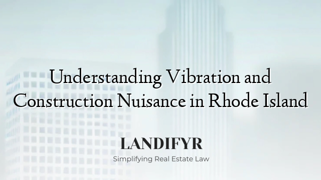 Understanding Vibration and Construction Nuisance in Rhode Island