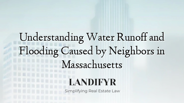 Understanding Water Runoff and Flooding Caused by Neighbors in Massachusetts