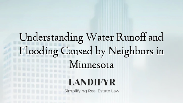 Understanding Water Runoff and Flooding Caused by Neighbors in Minnesota