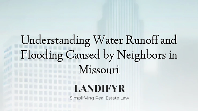 Understanding Water Runoff and Flooding Caused by Neighbors in Missouri