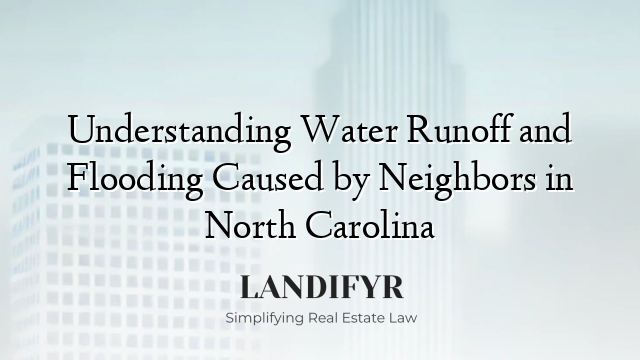 Understanding Water Runoff and Flooding Caused by Neighbors in North Carolina