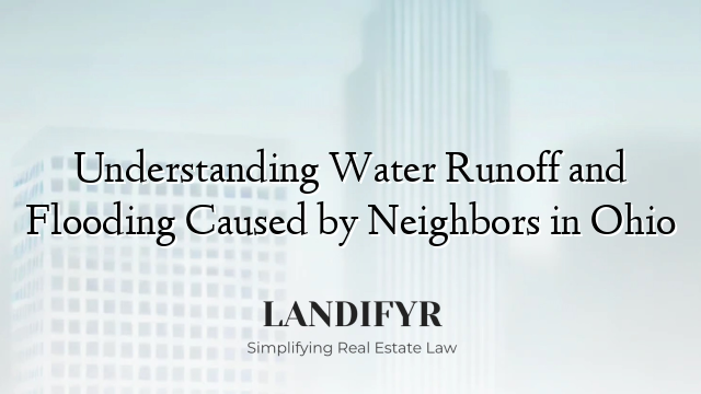 Understanding Water Runoff and Flooding Caused by Neighbors in Ohio