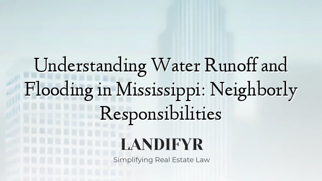 Understanding Water Runoff and Flooding in Mississippi: Neighborly Responsibilities