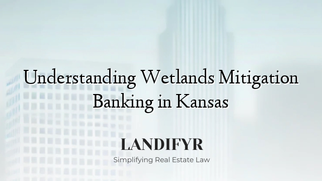 Understanding Wetlands Mitigation Banking in Kansas