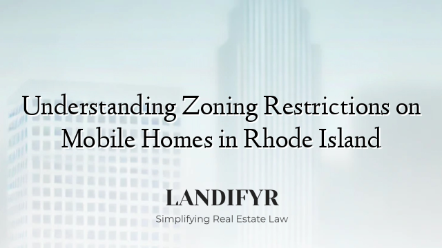 Understanding Zoning Restrictions on Mobile Homes in Rhode Island