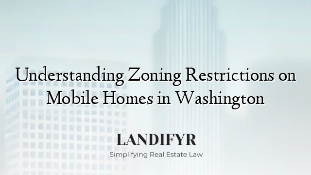 Understanding Zoning Restrictions on Mobile Homes in Washington