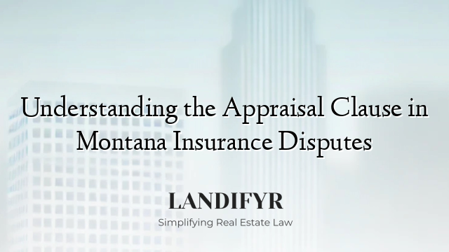 Understanding the Appraisal Clause in Montana Insurance Disputes