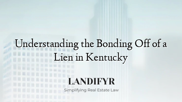 Understanding the Bonding Off of a Lien in Kentucky