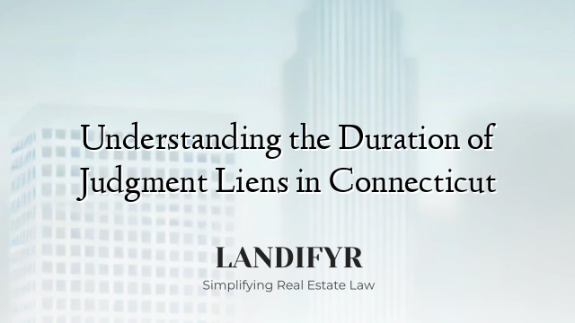 Understanding the Duration of Judgment Liens in Connecticut