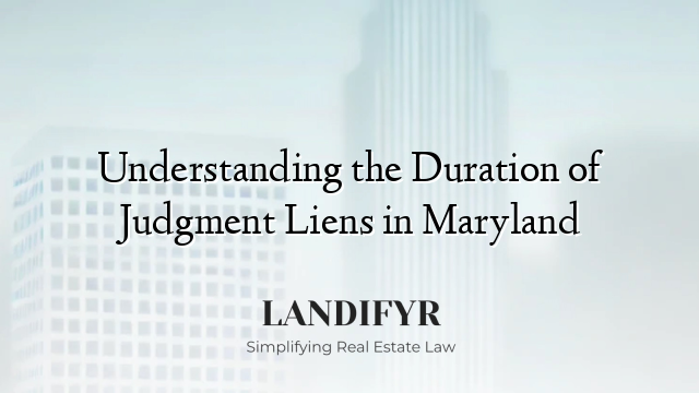 Understanding the Duration of Judgment Liens in Maryland