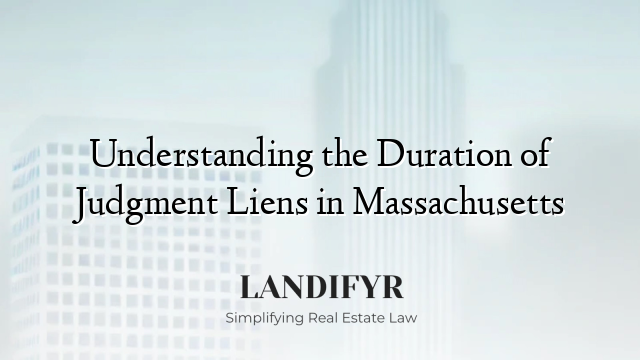 Understanding the Duration of Judgment Liens in Massachusetts