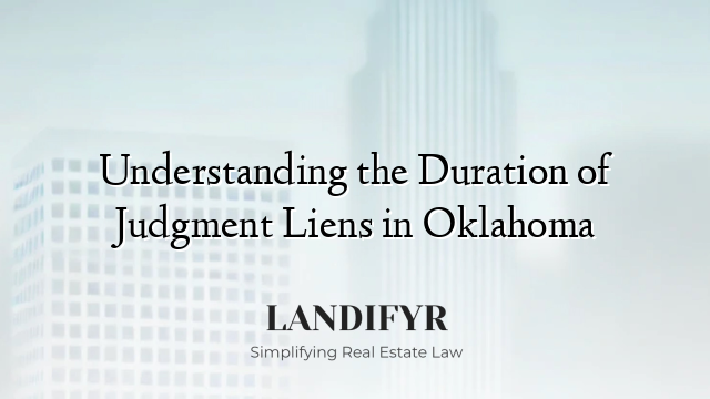 Understanding the Duration of Judgment Liens in Oklahoma