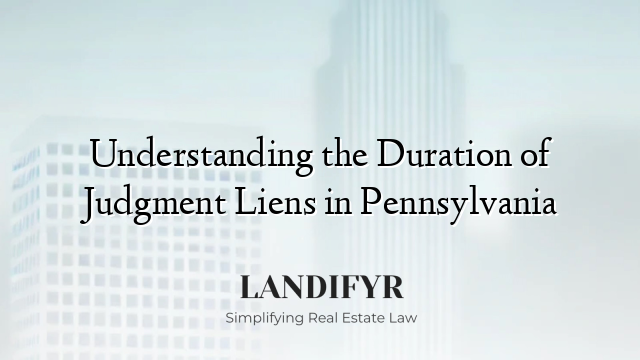 Understanding the Duration of Judgment Liens in Pennsylvania