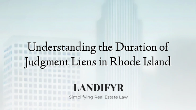 Understanding the Duration of Judgment Liens in Rhode Island