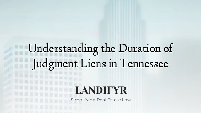Understanding the Duration of Judgment Liens in Tennessee
