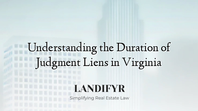 Understanding the Duration of Judgment Liens in Virginia