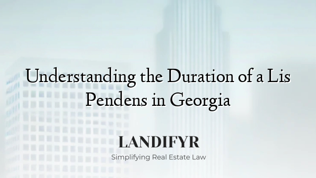 Understanding the Duration of a Lis Pendens in Georgia