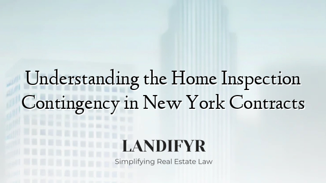 Understanding the Home Inspection Contingency in New York Contracts