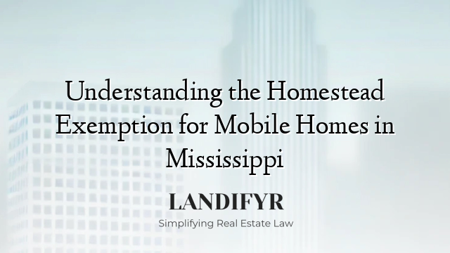 Understanding the Homestead Exemption for Mobile Homes in Mississippi