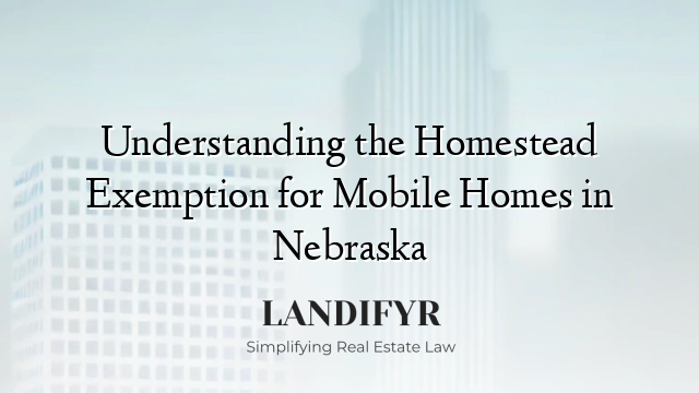 Understanding the Homestead Exemption for Mobile Homes in Nebraska