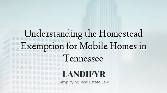 Understanding the Homestead Exemption for Mobile Homes in Tennessee