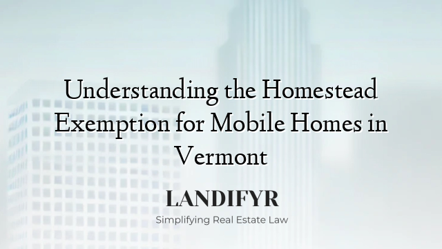 Understanding the Homestead Exemption for Mobile Homes in Vermont