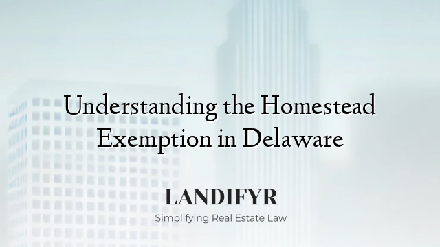 Understanding the Homestead Exemption in Delaware