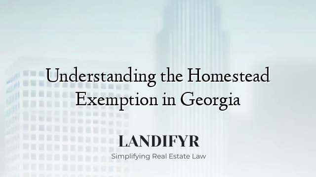 Understanding the Homestead Exemption in Georgia