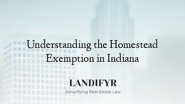 Understanding the Homestead Exemption in Indiana