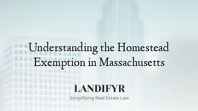 Understanding the Homestead Exemption in Massachusetts