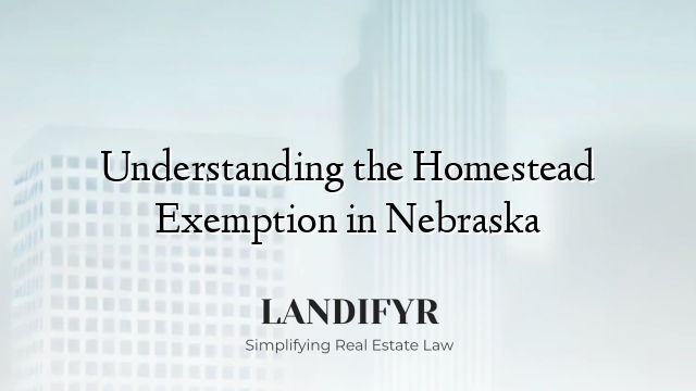 Understanding the Homestead Exemption in Nebraska