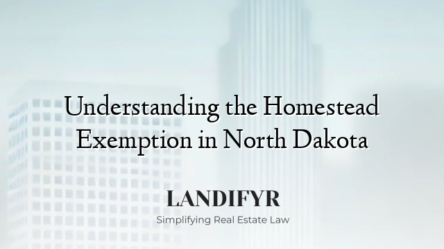 Understanding the Homestead Exemption in North Dakota