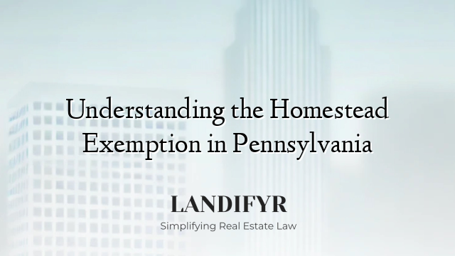 Understanding the Homestead Exemption in Pennsylvania