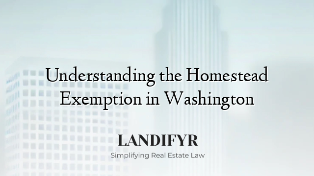 Understanding the Homestead Exemption in Washington